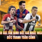Đánh Giá Tân Binh Đắt Giá Nhất Mùa Hè - Bức Tranh Toàn Cảnh